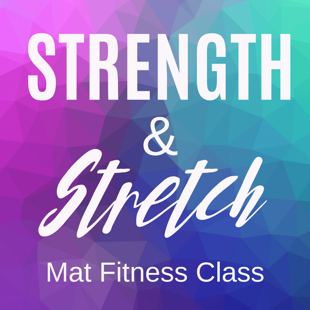 Strength & Stretch Mat Class